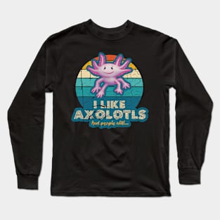 I Like Axolotls and People Alitl Long Sleeve T-Shirt